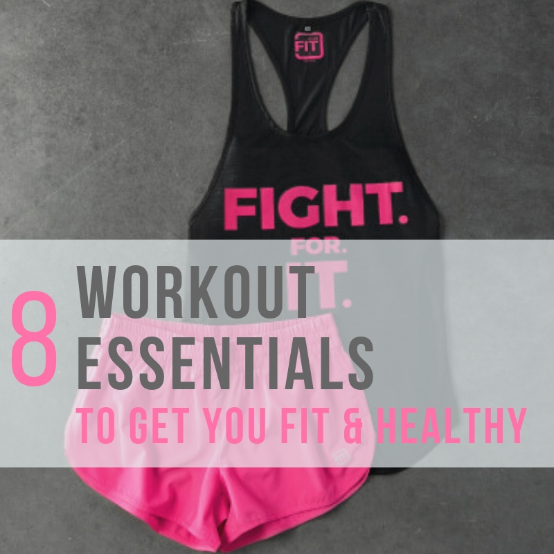 8 Workout Essentials to Get You Fit & Healthy