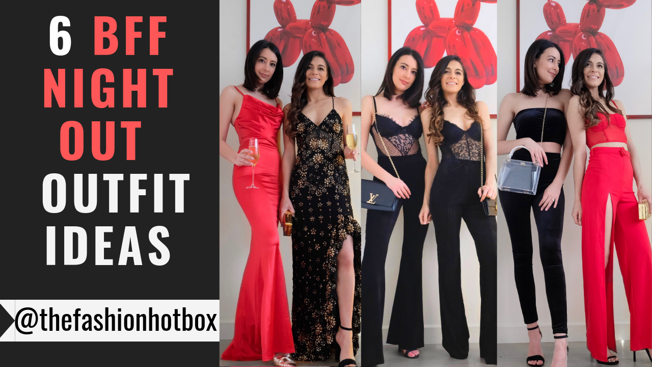 6 Best Friend Night Out Outfit Ideas Ft The Luxe Hq Fashion Hotbox